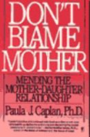 Don't Blame Mother: Mending the Mother-Daughter Relationship cover
