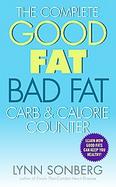 The Complete Good Fat/ Bad Fat, Carb & Calorie Counter cover