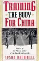 Training the Body for China Sports in the Moral Order of the People's Republic cover