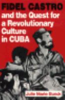 Fidel Castro and the Quest for a Revolutionary Culture in Cuba cover