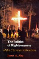 The Politics of Righteousness: Idaho Christian Patriotism cover