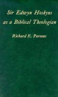 Sir Edwyn Hoskyns as a Biblical Theologian cover