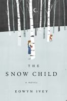 The Snow Child : A Novel cover