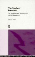 The Spoils of Freedom Psychoanalysis and Feminism After the Fall of Socialism cover