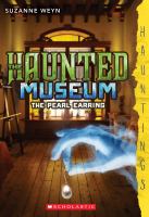 The Haunted Museum #3: the Pearl Earring : (a Hauntings Novel) cover