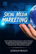 Social Media Marketing : Build a Global Online Business in 2019, Following the Marketing and Advertising Network Secrets Strategy Guide Through Instag cover