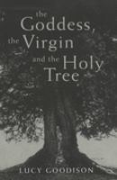 The Goddess, the Virgin and the Holy Tree cover