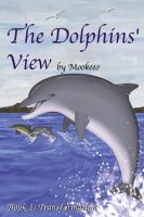 The Dolphin's View Bk. 1 : Transformation cover