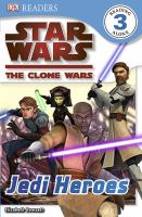 DK Readers Level 3 : Star Wars: The Clone Wars: Jedi Heroes cover