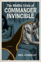 The Midlife Crisis of Commander Invincible : A Novel cover