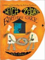 Witch Zelda's Birthday Cake A Wild and Wicked Pop-Up, Pull-The-Tab Book cover
