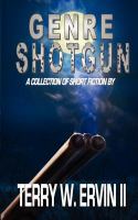 Genre Shotgun : A Collection of Short Fiction cover