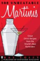 500 Unbeatable Martinis : Great Drink Recipes from the World's Best Bartenders cover