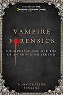 Vampire Forensics Uncovering the Origins of an Enduring Legend cover