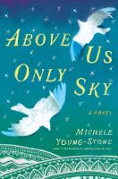 Above Us Only Sky : A Novel cover