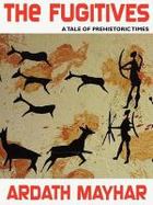 The Fugitives: A Tale of Prehistoric Times cover