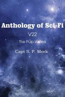 Anthology of Sci-Fi V22, the Pulp Writers - Capt S. P. Meek cover