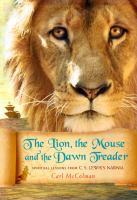 The Lion, the Mouse, and the Dawn Treader : Spiritual Lessons from C. S. Lewis's Narnia cover
