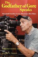 The Godfather of Gore Speaks - Herschell Gordon Lewis Discusses His Films cover