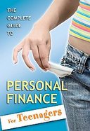 The Complete Guide to Personal Finance For Teenagers and College Students cover