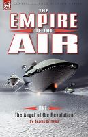 The Empire of the Air : 1-the Angel of the Revolution cover