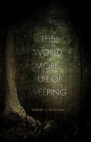 The World More Full of Weeping cover