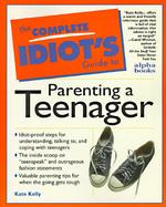 The Complete Idiot's Guide to Parenting a Teenager cover
