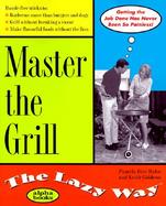 Master the Grill the Lazy Way cover