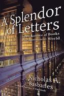 A Splendor of Letters The Permanence of Books in an Impermanent World cover