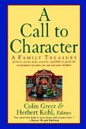 A Call to Character A Family Treasury of Stories, Poems, Plays, Proverbs, and Fables to Guide the Development of Values for You and Your Children cover