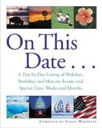 On This Date A Day-By-Day Listing of Holidays, Birthdays and Historic Events and Special Days, Weeks and Months cover