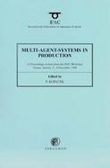Multi-Agent-Systems in Production (Mas'99) A Proceeding Volume from the Ifac Workshop, Vienna, Austria, 2-4 December 1999 cover