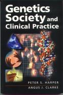 Genetics of Society and Clinical Practice cover