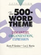 The 500-Word Theme Discovery, Organization, Expression cover