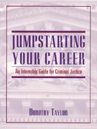 Jumpstarting Your Career: An Internship Guide for Criminal Justice cover