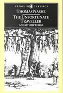 The Unfortunate Traveller and Other Works cover