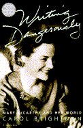 Writing Dangerously: Mary McCarthy and Her World cover