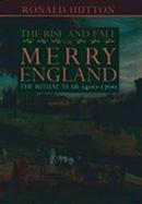 Rise and Fall of Merry England: The Ritual Year, 1400-1700 cover