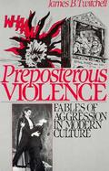 Preposterous Violence: Fables of Aggression in Modern Culture cover