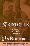 Aristotle on Rhetoric A Theory of Civil Discourse cover