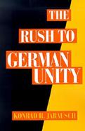 The Rush to German Unity cover