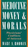 Medicines, Money, and Morals Physicians' Conflicts of Interest cover