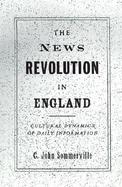 The News Revolution in England Cultural Dynamics of Daily Information cover