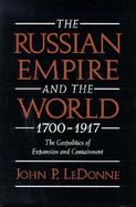 The Russian Empire and the World, 1700-1917 The Geopolitics of Expansion and Containment cover
