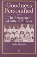 Goodness Personified The Emergence of Gifted Children cover