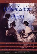 The Urbanization of Opera Music Theater in Paris in the Nineteenth Century cover