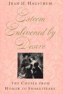 Esteem Enlivened by Desire The Couple from Homer to Shakespeare cover