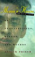 Mema's House Mexico City On Transvestites, Queens, and MacHos cover