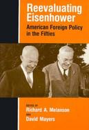 Reevaluating Eisenhower American Foreign Policy in the 1950s cover