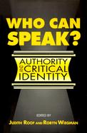 Who Can Speak? Authority and Critical Identity cover
